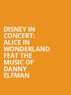 Disney in Concert: Alice in Wonderland feat the Music of Danny Elfman at Royal Albert Hall